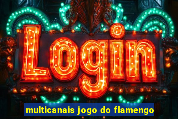 multicanais jogo do flamengo